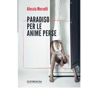 Paradiso per le anime perse [Paperback] [Jul 04, 2024] Morselli, Alessia