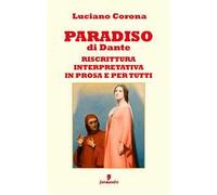 Paradiso. Riscrittura interpretativa in prosa e per tutti. Nuova ediz.