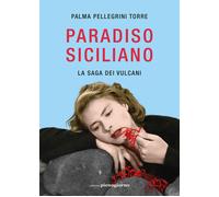 Libri Pellegrini Torre Palma - Paradiso Siciliano. La Saga Dei Vulcani