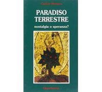 Paradiso terrestre. Nostalgia o speranza?