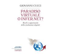 Paradiso virtuale o infer.net? Rischi e opportunità della rivoluzione digitale