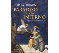 Paradiso vista Inferno. Buon governo e tirannide nel Medioevo di Ambrogio Lorenzetti. Ediz. a colori