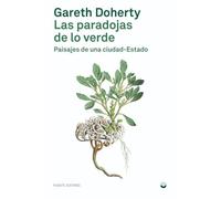 Paradojas de lo verde: Paisajes de una ciudad-Estado