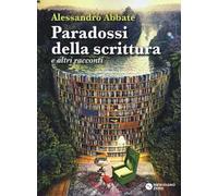 Paradossi della scrittura e altri racconti