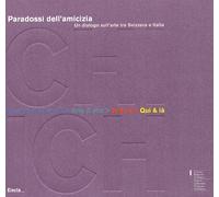 Paradossi dell'amicizia. Un dialogo sull'arte tra Svizzera e Italia. Rumore & si