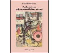 Paradossi e ironia nella narrativa di Roberto Vigevani
