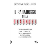 PARADOSSO DELLA DIAGNOSI. - O'SULLIVAN SUZANNE - TEA
