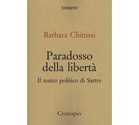 Paradosso della libertà. Il teatro politico di Sarte