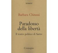 Paradosso della libertà. Il teatro politico di Sarte