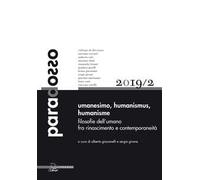 Paradosso. Rivista di filosofia (2019). Ediz. multilingue. Vol. 2: Umanesimo-Humanismus-Humanisme. Filosofie dell’umano fra Rinascimento e contemporaneità