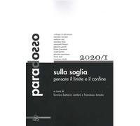 Paradosso. Rivista di filosofia (2020). Vol. 1: Sulla soglia, pensare il limite e il confine.