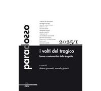 Paradosso. Rivista di filosofia. Ediz. multilingue (2025). Vol. 1: I volti del tragico. Forme e metamorfosi della tragedia