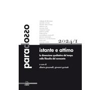 Paradosso. Rivista di filosofia. Istante e attimo. La dimensione qualitativa del tempo nella filosofia del Novecento (2024) (Vol. 1)