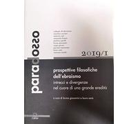 Paradosso. Rivista di filosofia. Prospettive filosofiche dell'ebraismo. Intrecci e divergenze nel cuore di una grande eredità (2019) (Vol. 1)