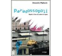 Paradossopoli. Napoli e l'arte di evadere le regole