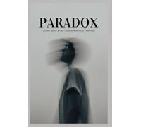 PARADOX A Story About a Time Traveler Who Faces a Paradox: Unraveling Time, Identity, and the Shadows of the Self