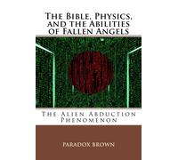 Paradox Brown The Bible, Physics, and the Abilities of Fallen Angels (Tascabile)