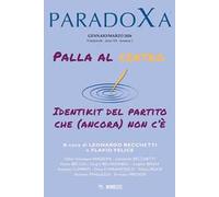 Paradoxa (2026). Vol. 1: Palla al centro. Identikit del partito che (ancora) non c'è
