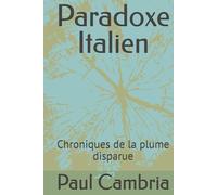 Paradoxe Italien: Chroniques de la plume disparue