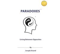 Paradoxes: Living Between Opposites