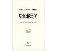 Paradoxes terminaux: Les romans de Milan Kundera