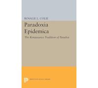 Paradoxia Epidemica: The Renaissance Tradition of Paradox (Princeton Legacy Library)