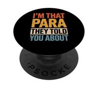 Paraeducatore divertente dicendo che sono quel Para che hai sentito parlare del personale PopSockets PopGrip Adesivo
