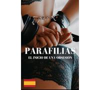 PARAFILIAS: El Inicio De Una Obsesión