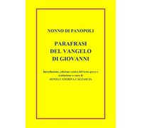Parafrasi del Vangelo di san Giovanni - Nonno di Panopoli