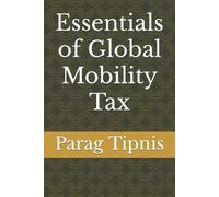 Parag Tipnis Essentials of Global Mobility Tax (Tascabile)