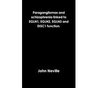 Paragangliomas and schizophrenia linked to EGLN1, EGLN2, EGLN3 and DISC1 function.