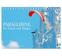 Paragliding: Der Traum vom Fliegen (Tischkalender 2026 DIN A5 quer), CALVENDO Monatskalender: Gleitschirmfliegen über Seen, zwischen Felsen und durch atemberaubende Bergpanoramen