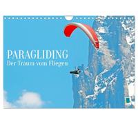 Paragliding: Der Traum vom Fliegen (Wandkalender 2026 DIN A4 quer), CALVENDO Monatskalender: Gleitschirmfliegen über Seen, zwischen Felsen und durch atemberaubende Bergpanoramen
