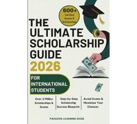 Paragon Learnin The Ultimate Scholarship Guide 2026 For Internationa (Tascabile)