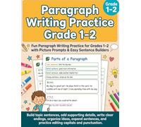 Paragraph Writing Practice Grade 1-2: Fun Writing Workbook for Kids with Sentence Building, Paragraph Writing Exercises, Worksheets & Early Writing Practice for 1st and 2nd Grade