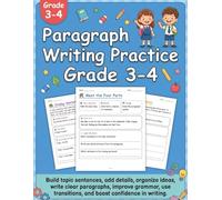 Paragraph Writing Practice Grade 3-4: Fun Daily Writing Practice for 3rd & 4th Graders with Worksheets, Prompts, Opinion, Narrative & Informative Paragraphs