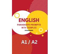 Paragraph Writing Prompts and Examples for English Learners: Improve Your Writing Skills at A1 and A2 Levels with Personalized Practice and Expert Guidance
