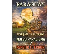 PARAGUAY La Ciudad del Futuro: ¿Nuevo Paradigma ó Repetir el Ciclo?