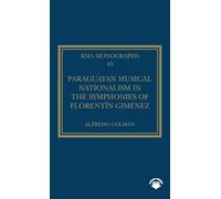 Paraguayan Musical Nationalism in the Symphonies of Florentín Giménez