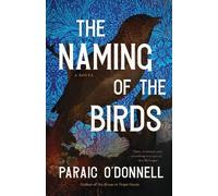 Paraic O'Donnell The Naming of the Birds (Copertina rigida)