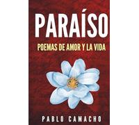 Paraíso: Poemas de amor y la vida