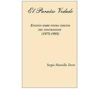 Paraiso vedado. Ensayos sobre poesia chilena del contragolpe (1975-1995) (El)