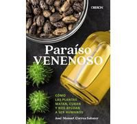 Paraíso venenoso: Cómo las plantas matan, curan y nos ayudan a ser humanos