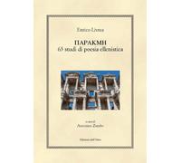 Parakme. 63 studi di poesia ellenistica. Ediz. critica - [Edizioni dell'Orso]