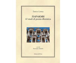 Parakme. 63 studi di poesia ellenistica. Ediz. critica - [Edizioni dell'Orso]