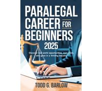 Paralegal Career for Beginners 2025: Discover Real World Opportunities, Earn More, and Grow in a Thriving Industry