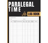 Paralegal Time Log Book: Billable Hours and Legal Task Tracking Journal for Paralegals, Legal Assistants, Case Managers, Law Offices, and Litigation Support Professionals