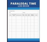 Paralegal Time Log Book: Billable Hours Tracker and Client Matter Work Journal for Paralegals, Legal Secretaries, Litigation Support Staff, Case Analysts, and Law Practice Professionals