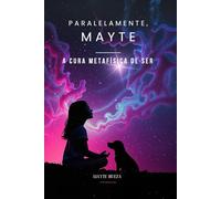 Paralelamente, Mayte: A cura metafísica de ser