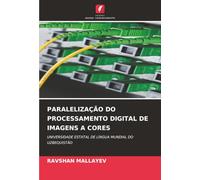 PARALELIZAÇÃO DO PROCESSAMENTO DIGITAL DE IMAGENS A CORES: UNIVERSIDADE ESTATAL DE LÍNGUA MUNDIAL DO UZBEQUISTÃO